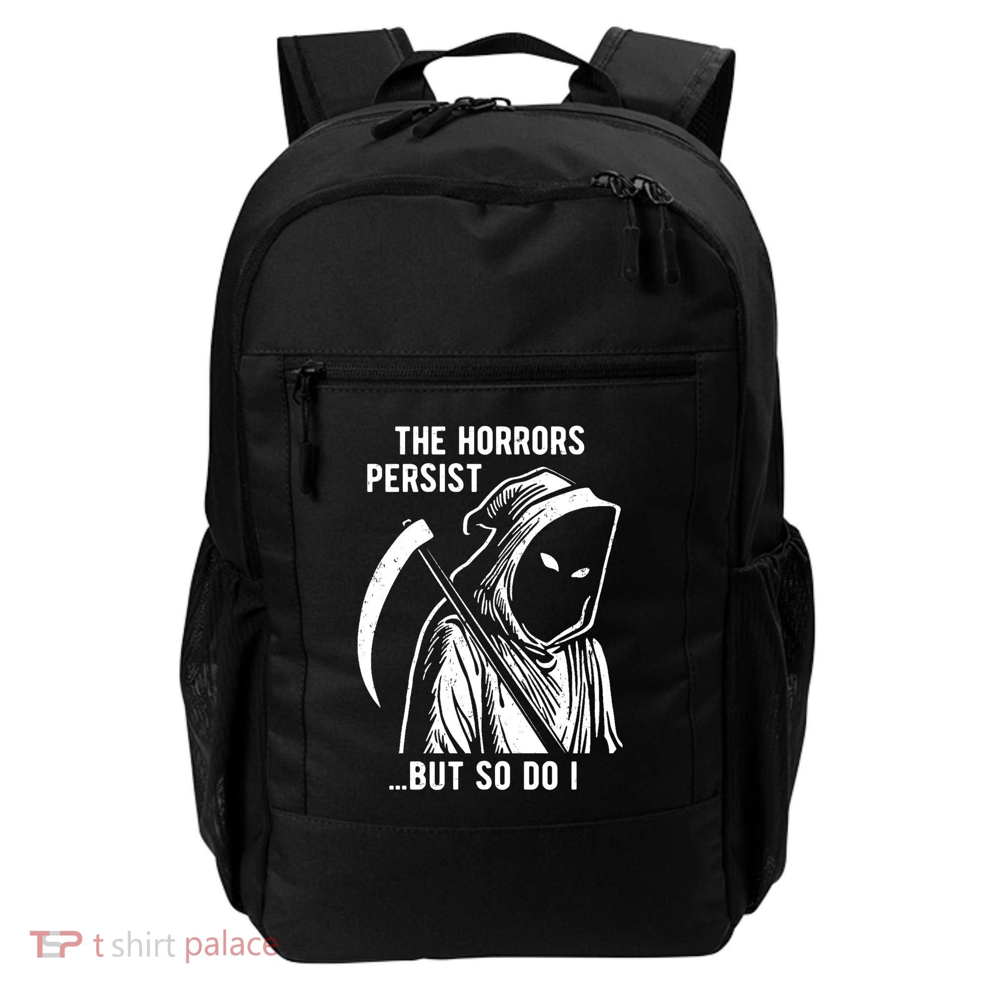 The Horrors Persist But So Do I Funny Backpack