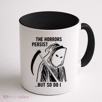 The Horrors Persist But So Do I Funny Coffee Mug thumb 1