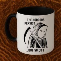 The Horrors Persist But So Do I Funny Coffee Mug thumb 2