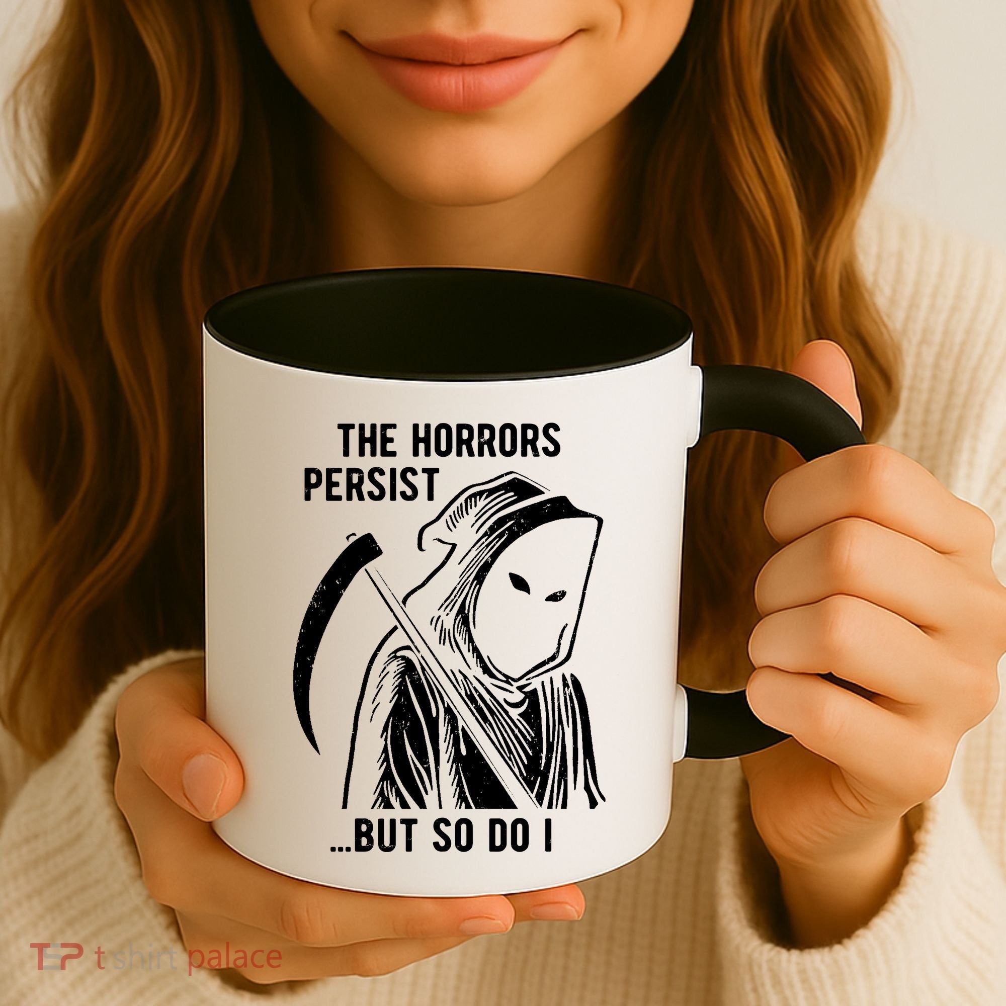 The Horrors Persist But So Do I Funny Coffee Mug