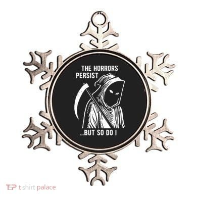 The Horrors Persist But So Do I Funny Ornament