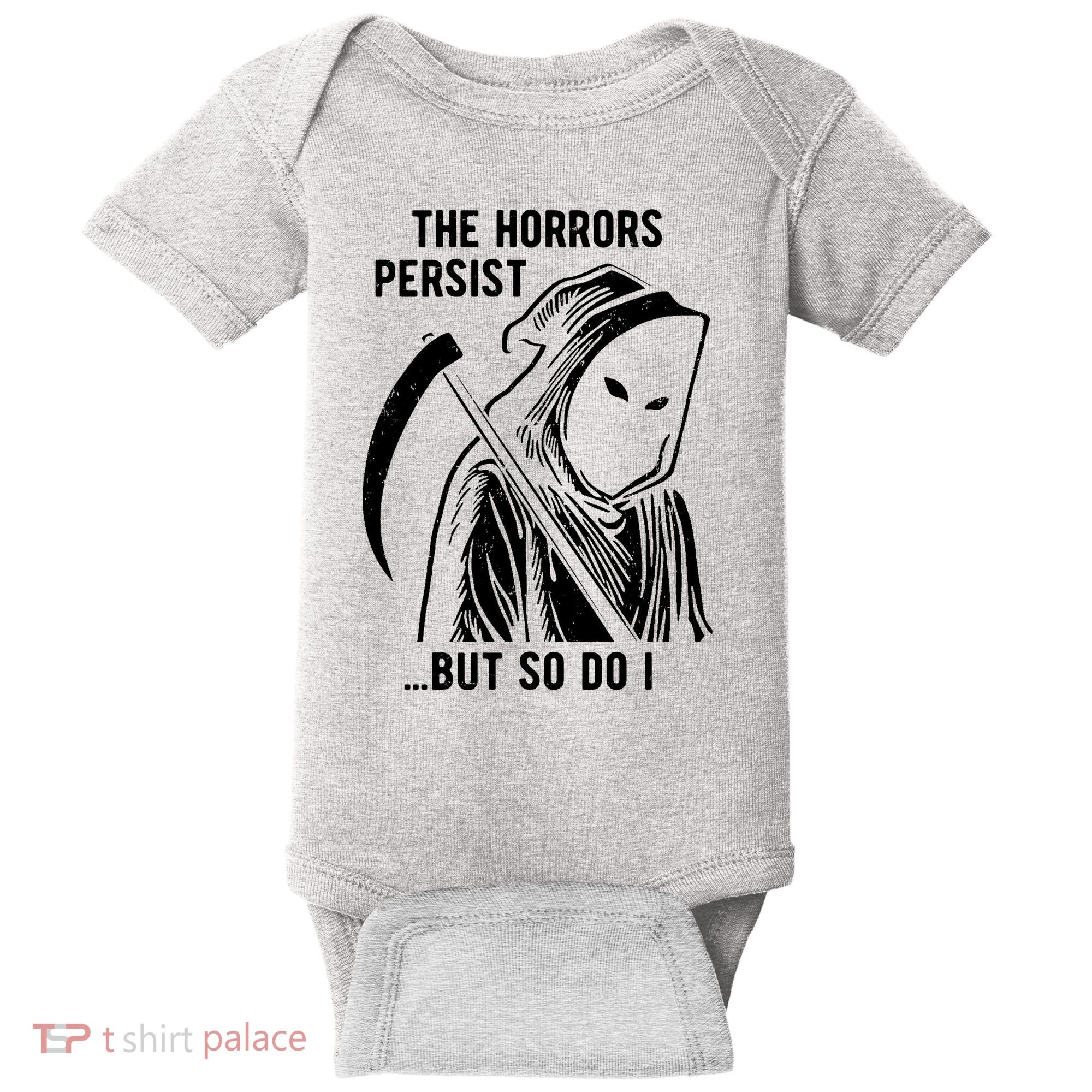 The Horrors Persist But So Do I Funny Baby Bodysuit