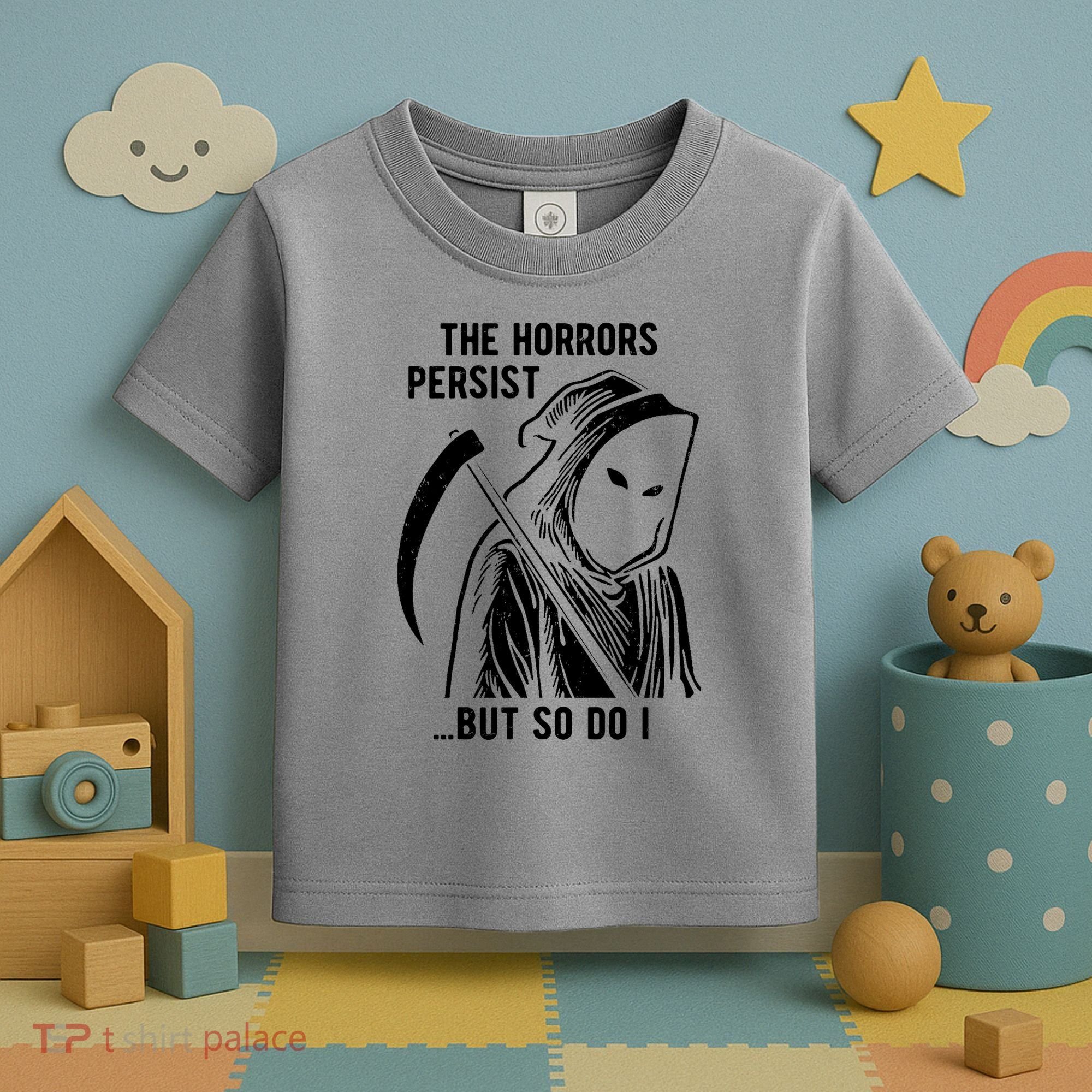 The Horrors Persist But So Do I Funny Toddler T-Shirt