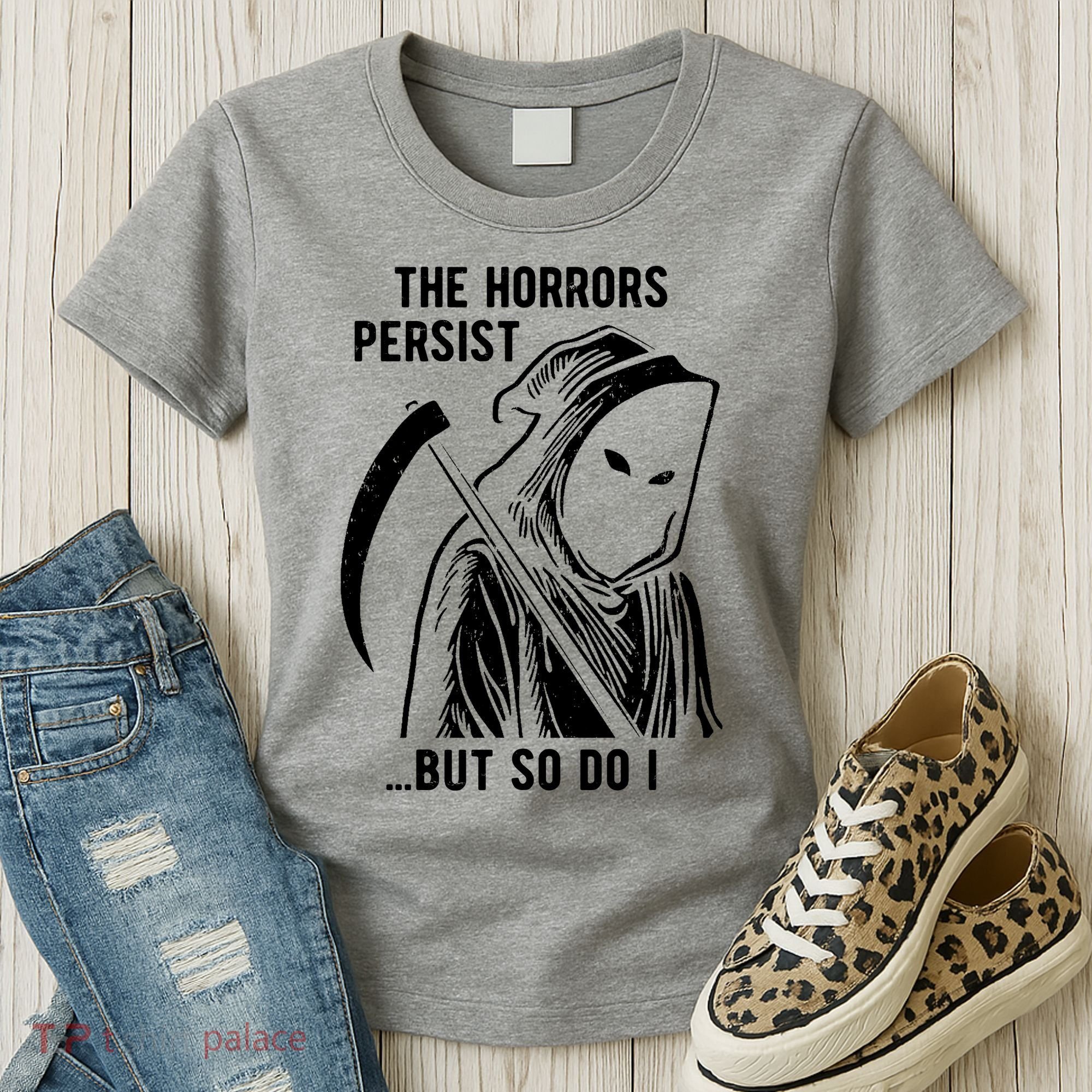 The Horrors Persist But So Do I Funny Women's T-Shirt
