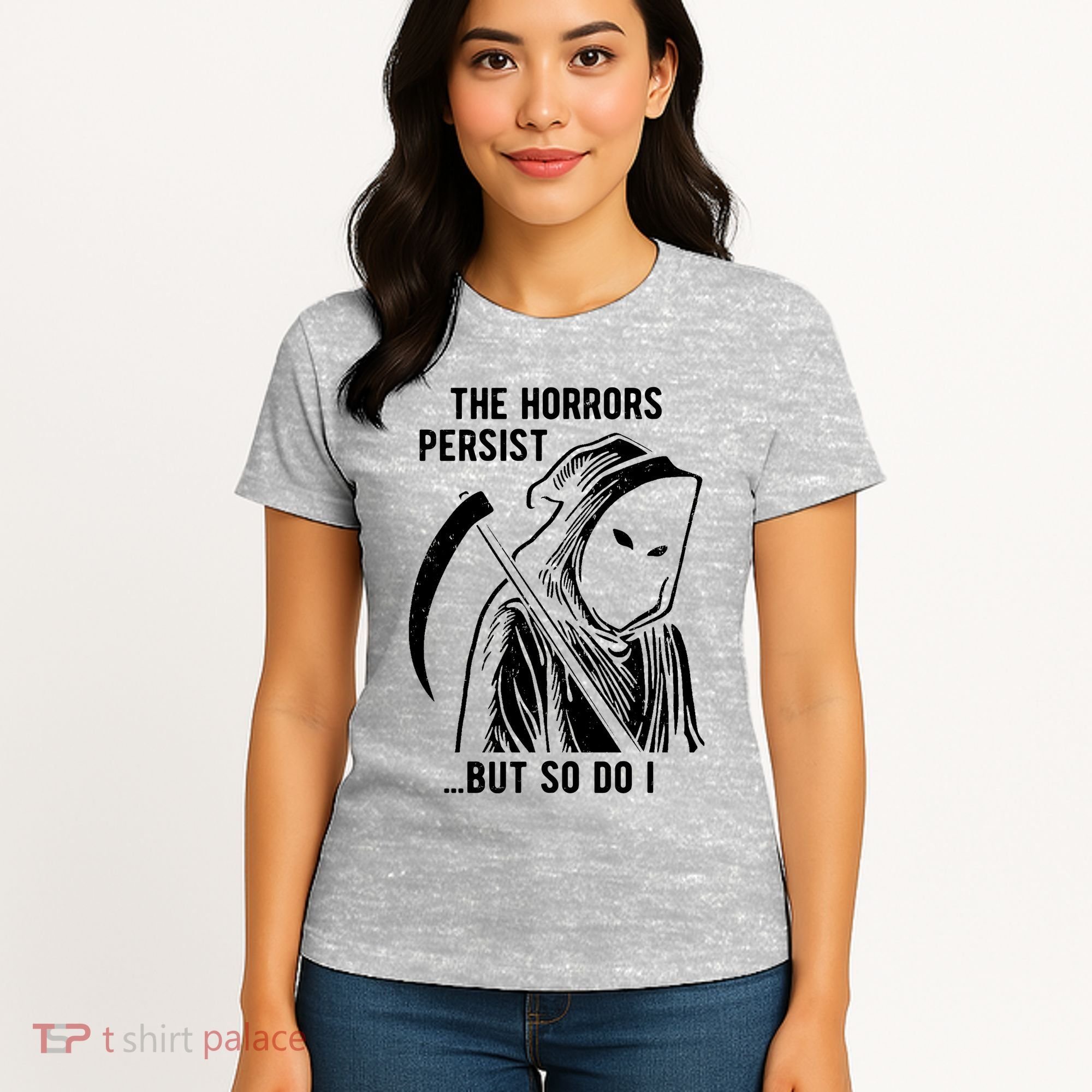 The Horrors Persist But So Do I Funny Women's T-Shirt