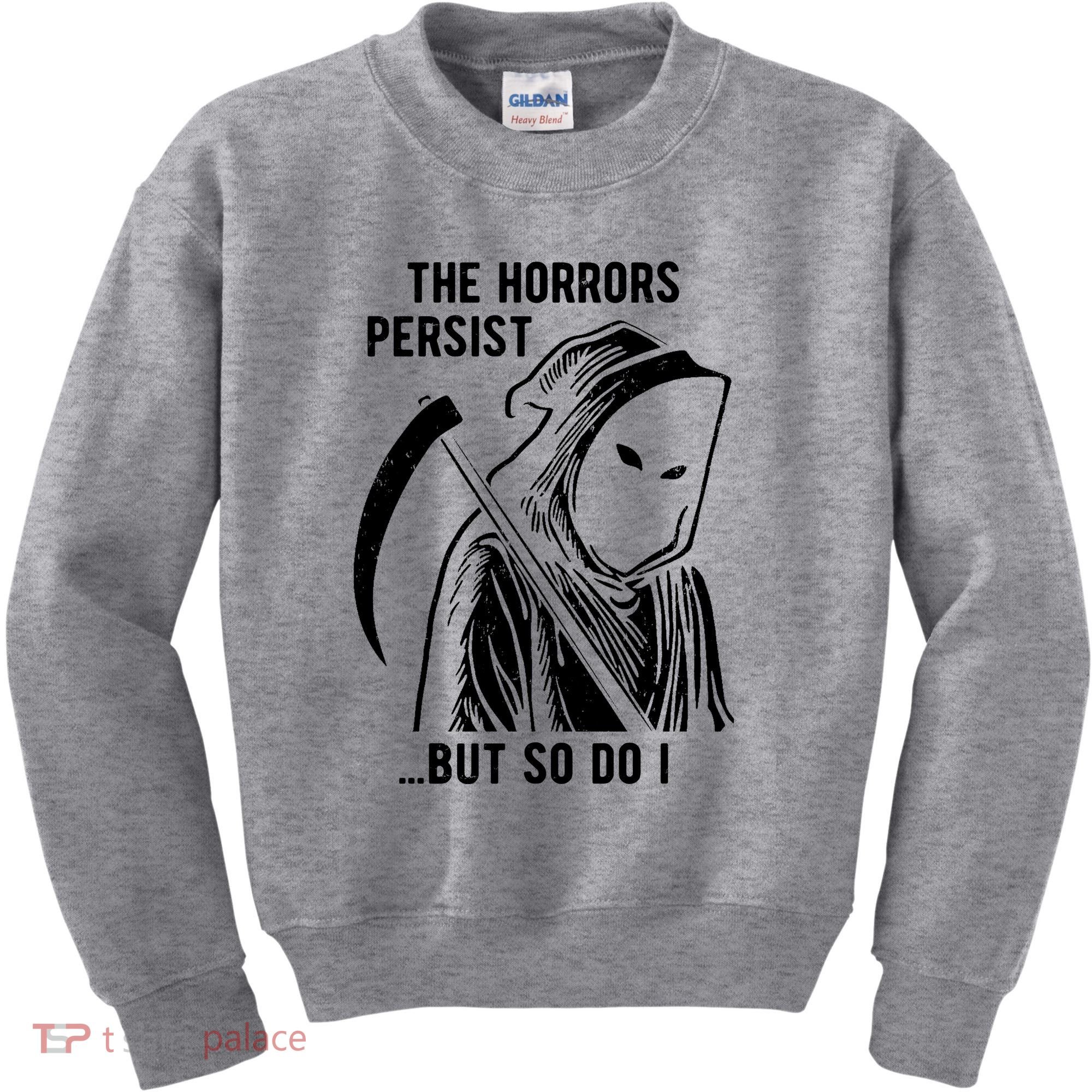 The Horrors Persist But So Do I Funny Kids Sweatshirt