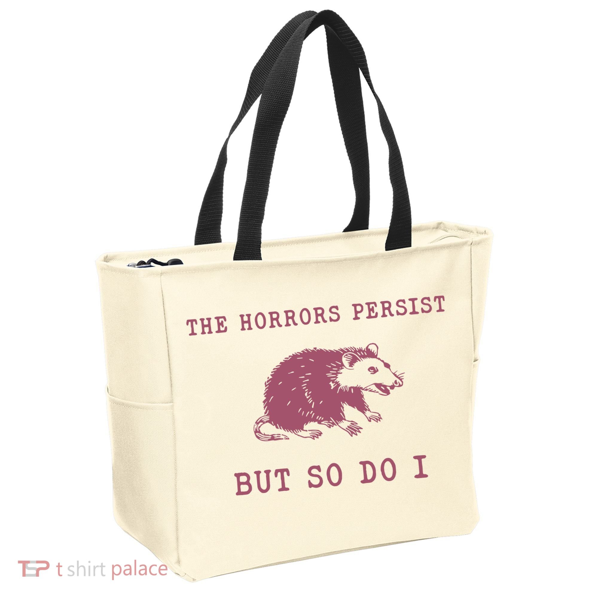 The Horrors Persist But So Do I Sarcastic Tote Bag