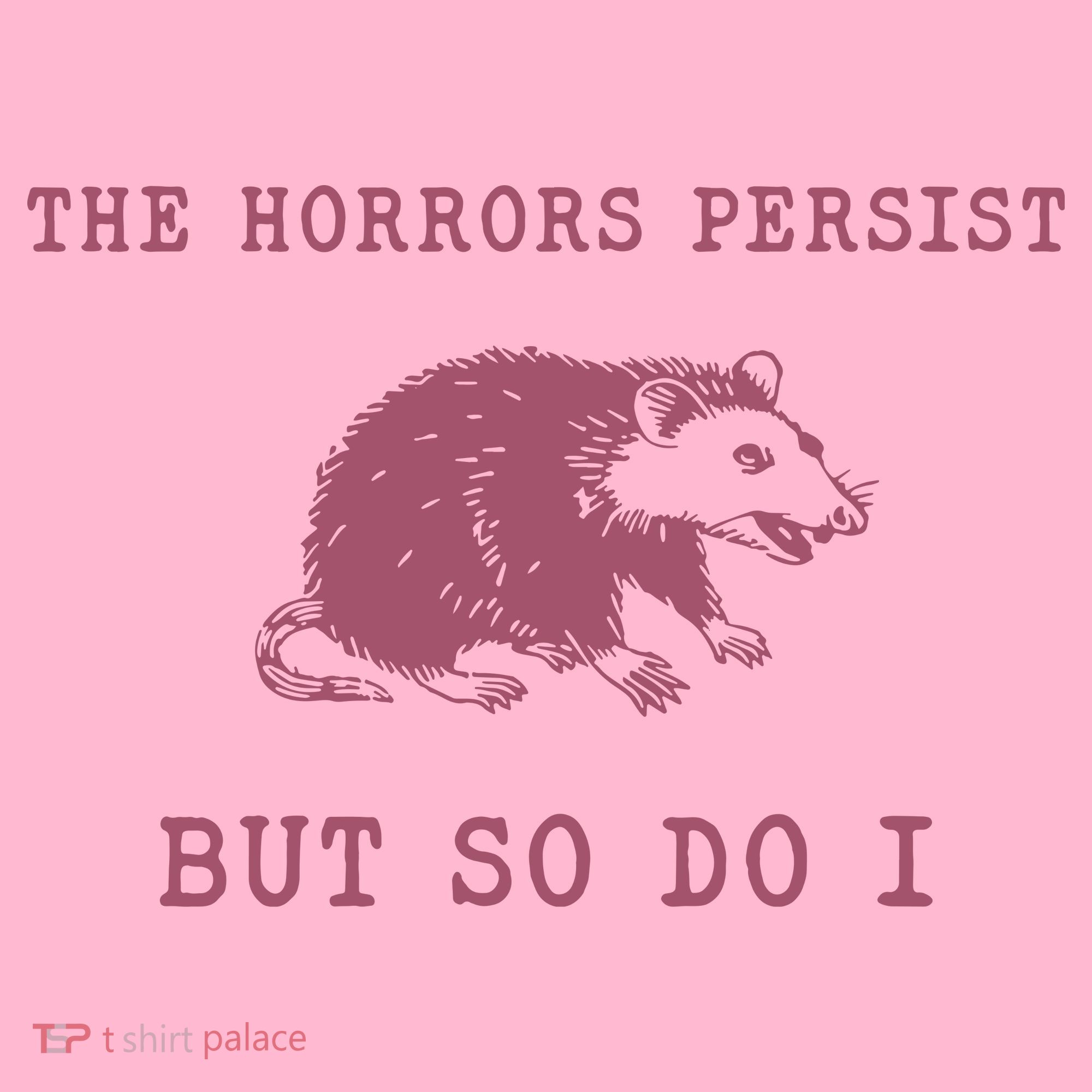 The Horrors Persist But So Do I Sarcastic Coaster