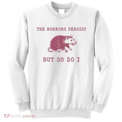 The Horrors Persist But So Do I Sarcastic Sweatshirt