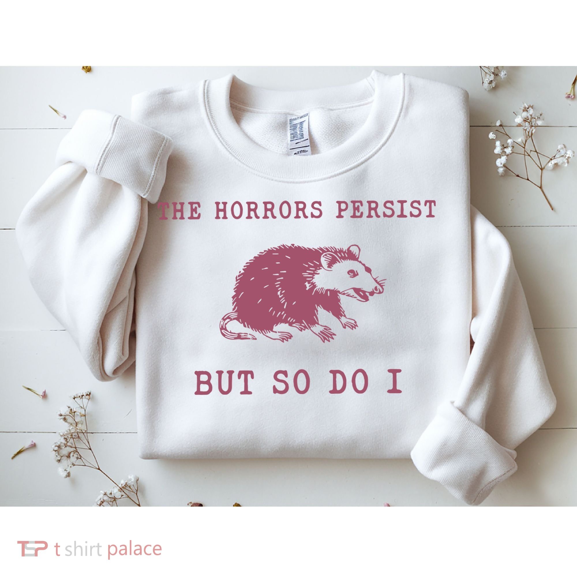 The Horrors Persist But So Do I Sarcastic Sweatshirt