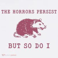 The Horrors Persist But So Do I Sarcastic Sweatshirt thumb 3