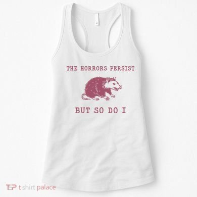 The Horrors Persist But So Do I Sarcastic Women's Tank Top