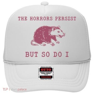 The Horrors Persist But So Do I Sarcastic Hat