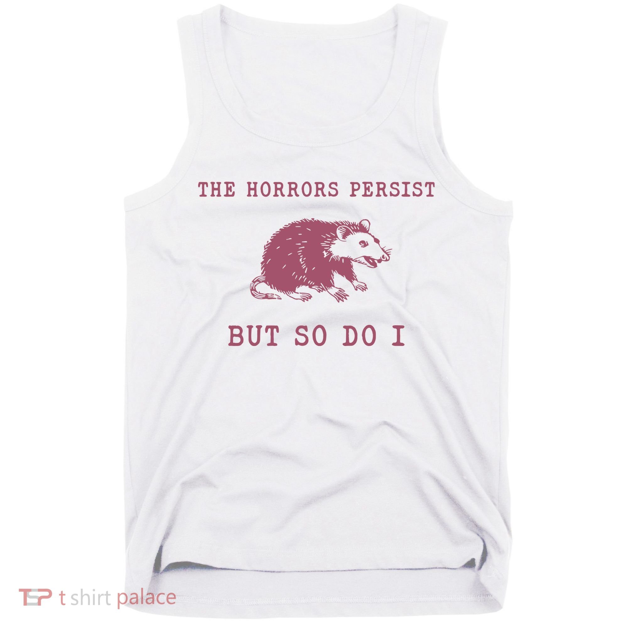 The Horrors Persist But So Do I Sarcastic Tank Top