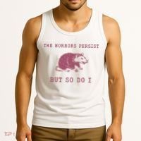 The Horrors Persist But So Do I Sarcastic Tank Top thumb 3