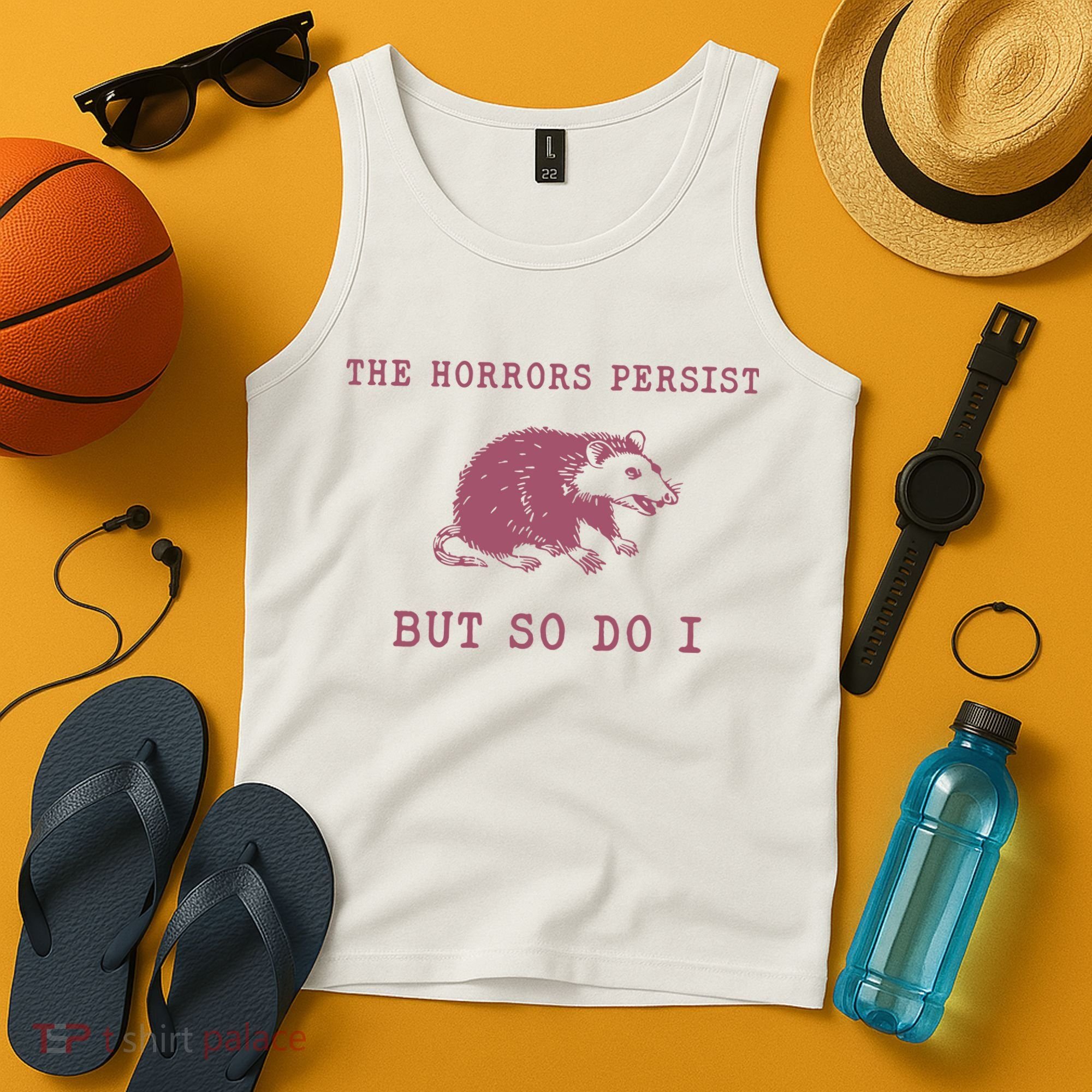The Horrors Persist But So Do I Sarcastic Tank Top