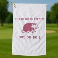 The Horrors Persist But So Do I Sarcastic Golf Towel thumb 1