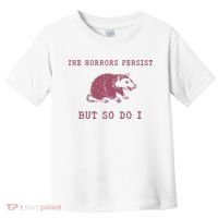 The Horrors Persist But So Do I Sarcastic Toddler T-Shirt thumb 0