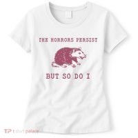The Horrors Persist But So Do I Sarcastic Women's T-Shirt thumb 0