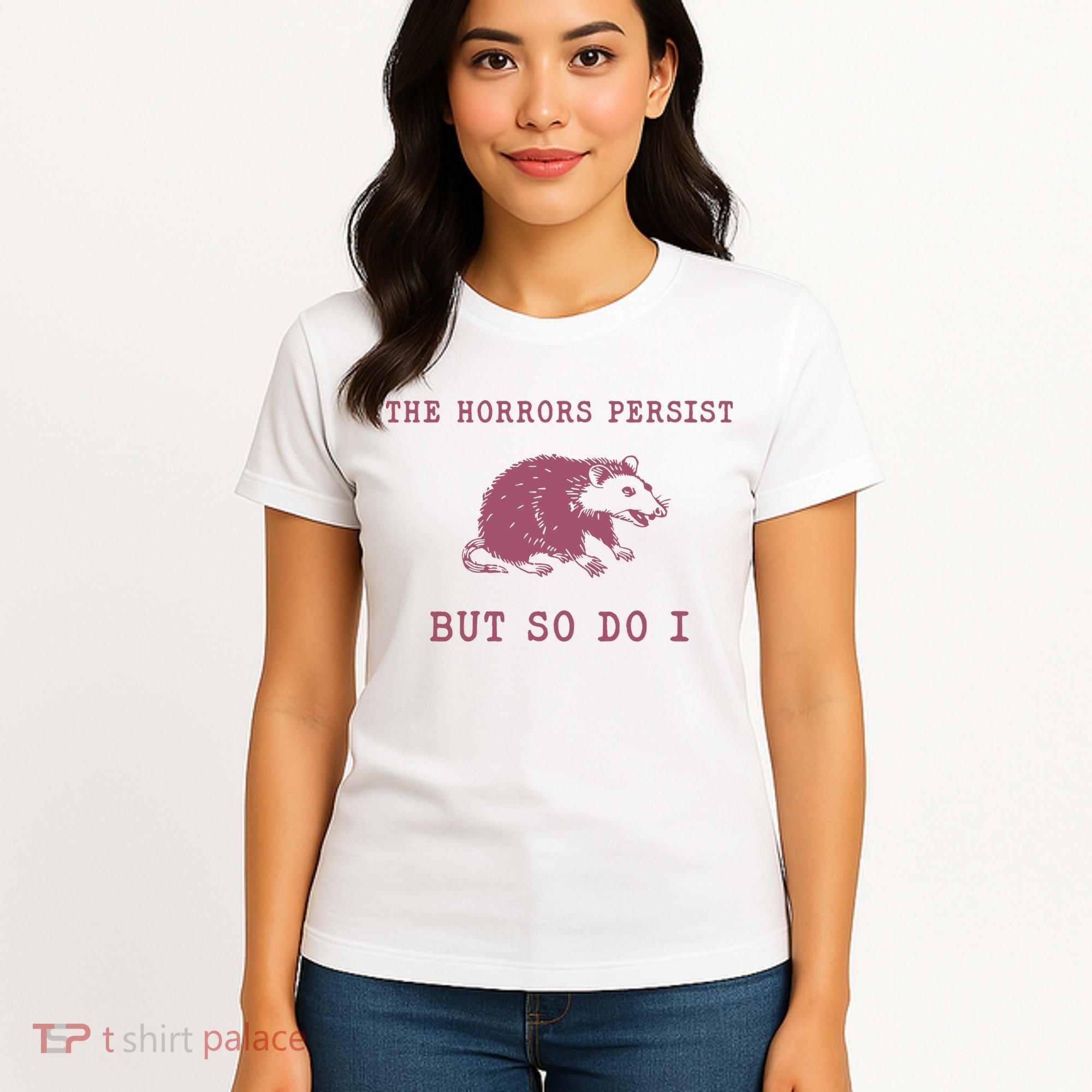 The Horrors Persist But So Do I Sarcastic Women's T-Shirt