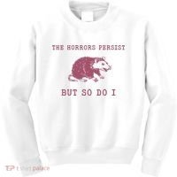 The Horrors Persist But So Do I Sarcastic Kids Sweatshirt thumb 0