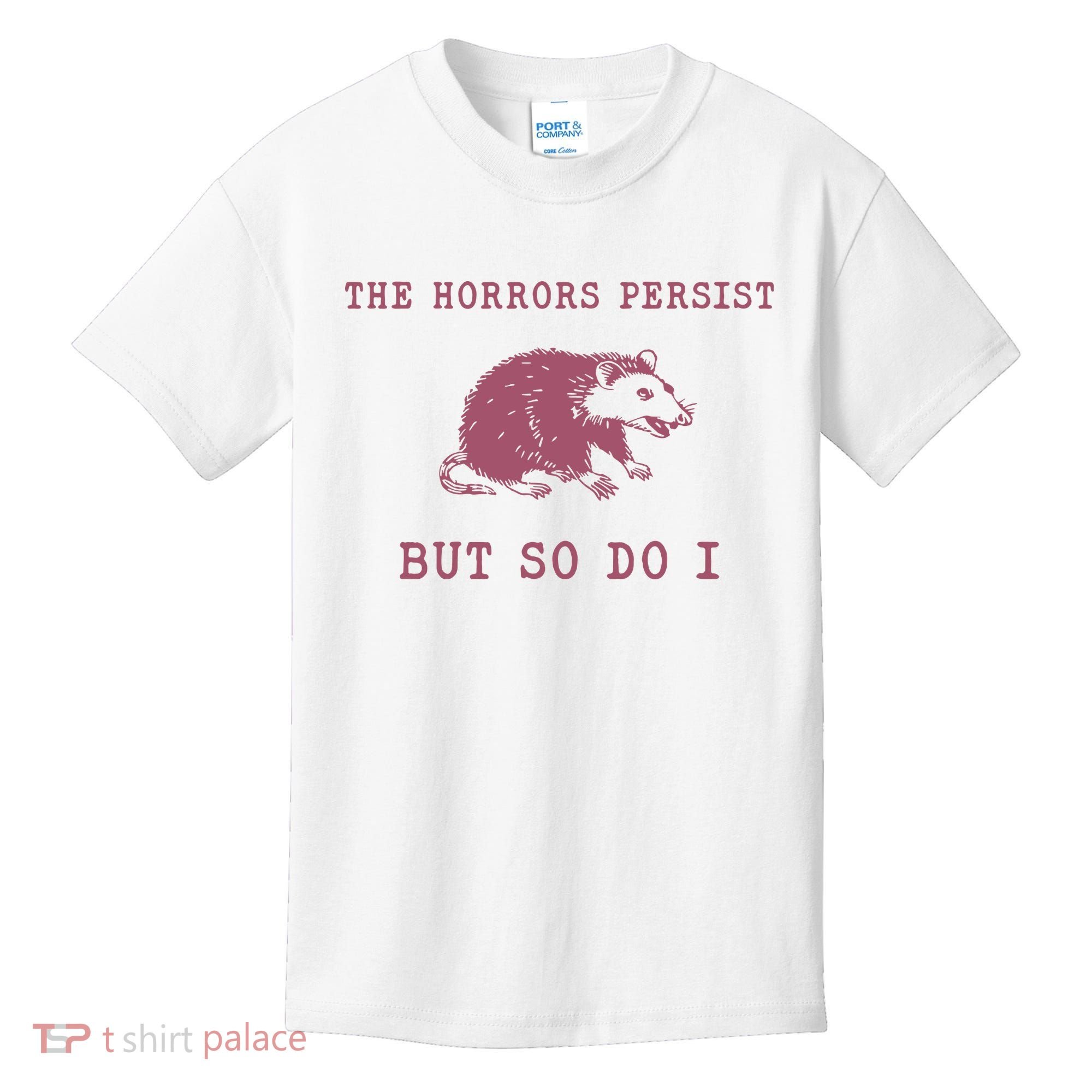 The Horrors Persist But So Do I Sarcastic Kids T-Shirt