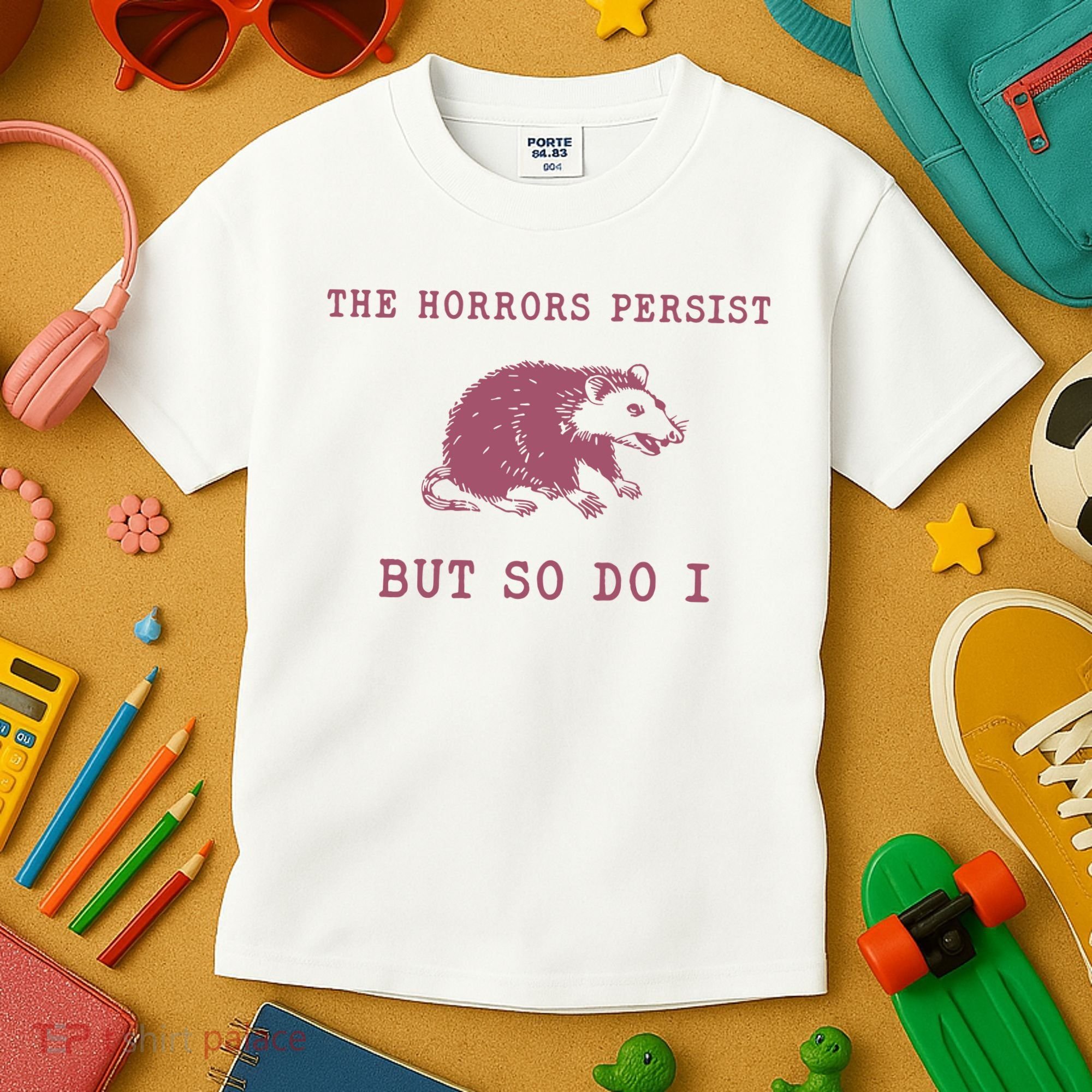 The Horrors Persist But So Do I Sarcastic Kids T-Shirt