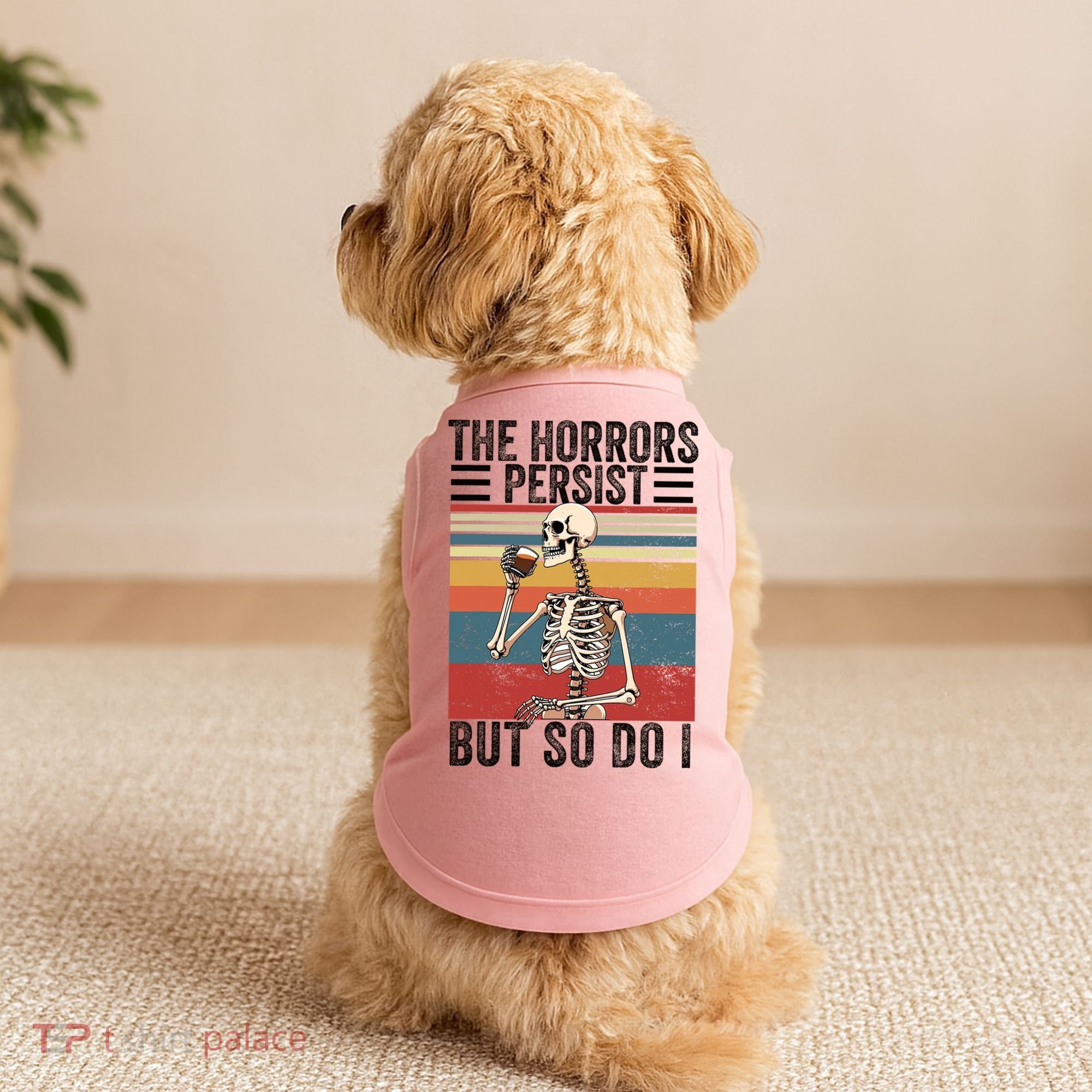 The Horrors Persist But So Do I Strength Resilience Doggie Tank