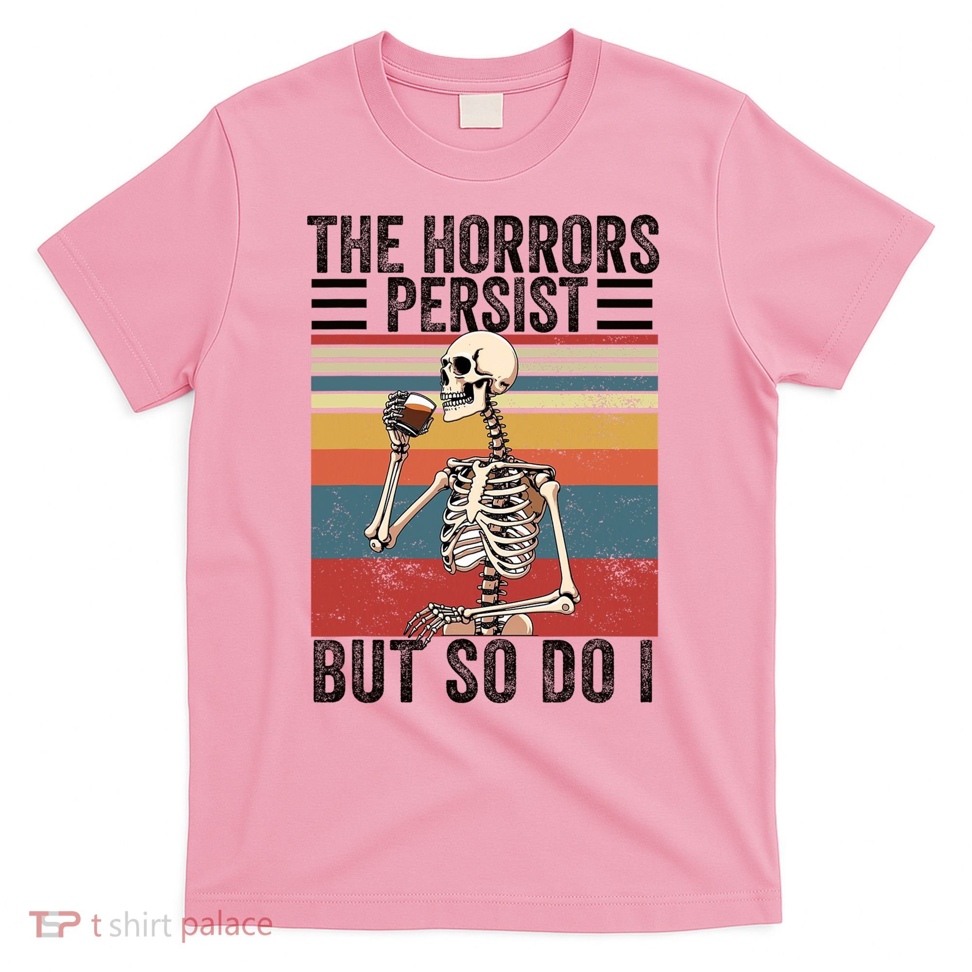 The Horrors Persist But So Do I Strength Resilience T-Shirt