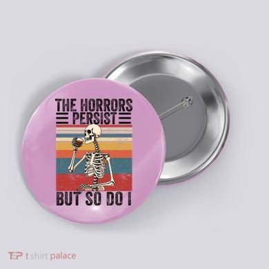 The Horrors Persist But So Do I Strength Resilience Button