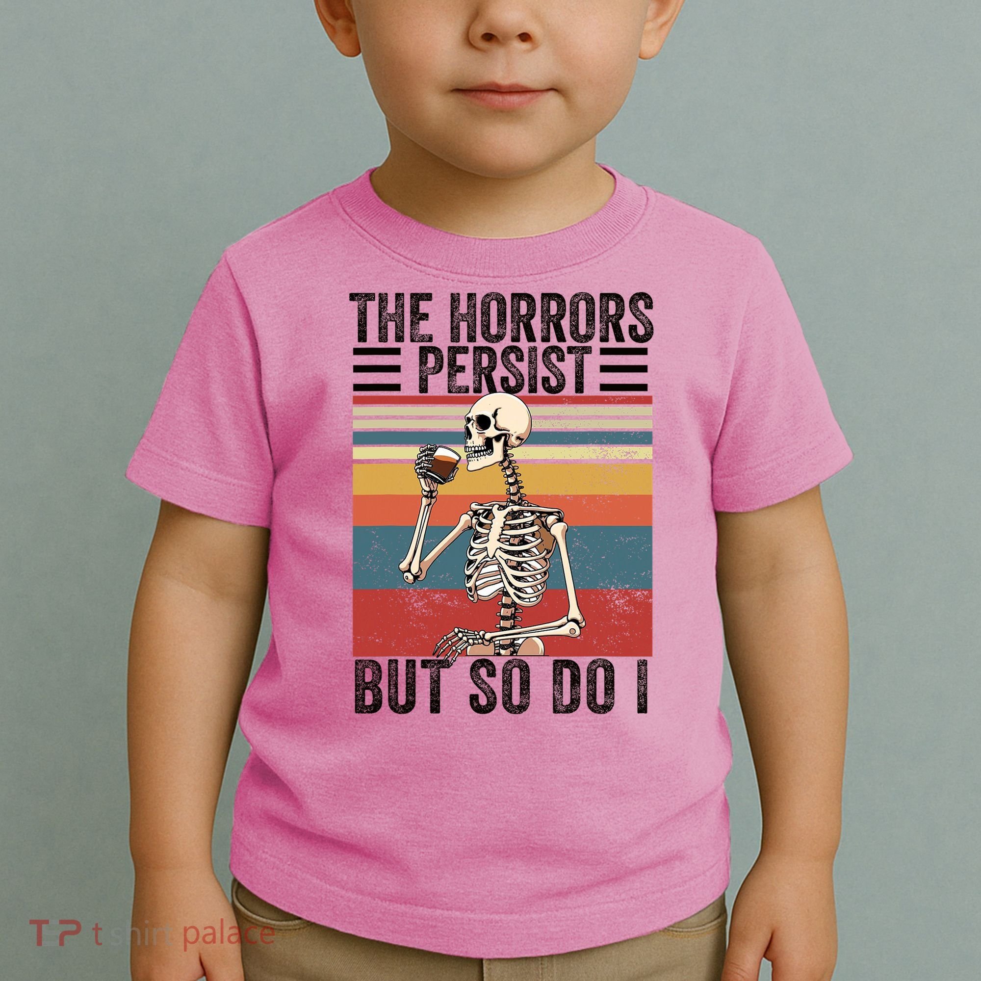 The Horrors Persist But So Do I Strength Resilience Toddler T-Shirt