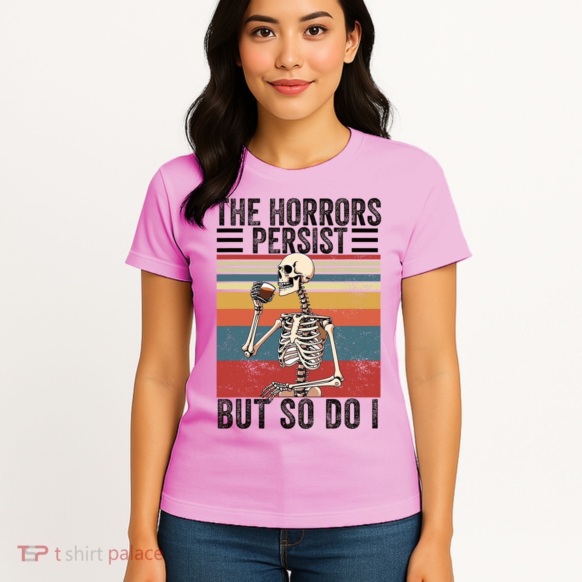 The Horrors Persist But So Do I Strength Resilience Women's T-Shirt