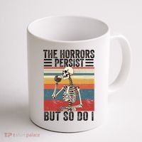 The Horrors Persist But So Do I Strength Resilience Coffee Mug thumb 1