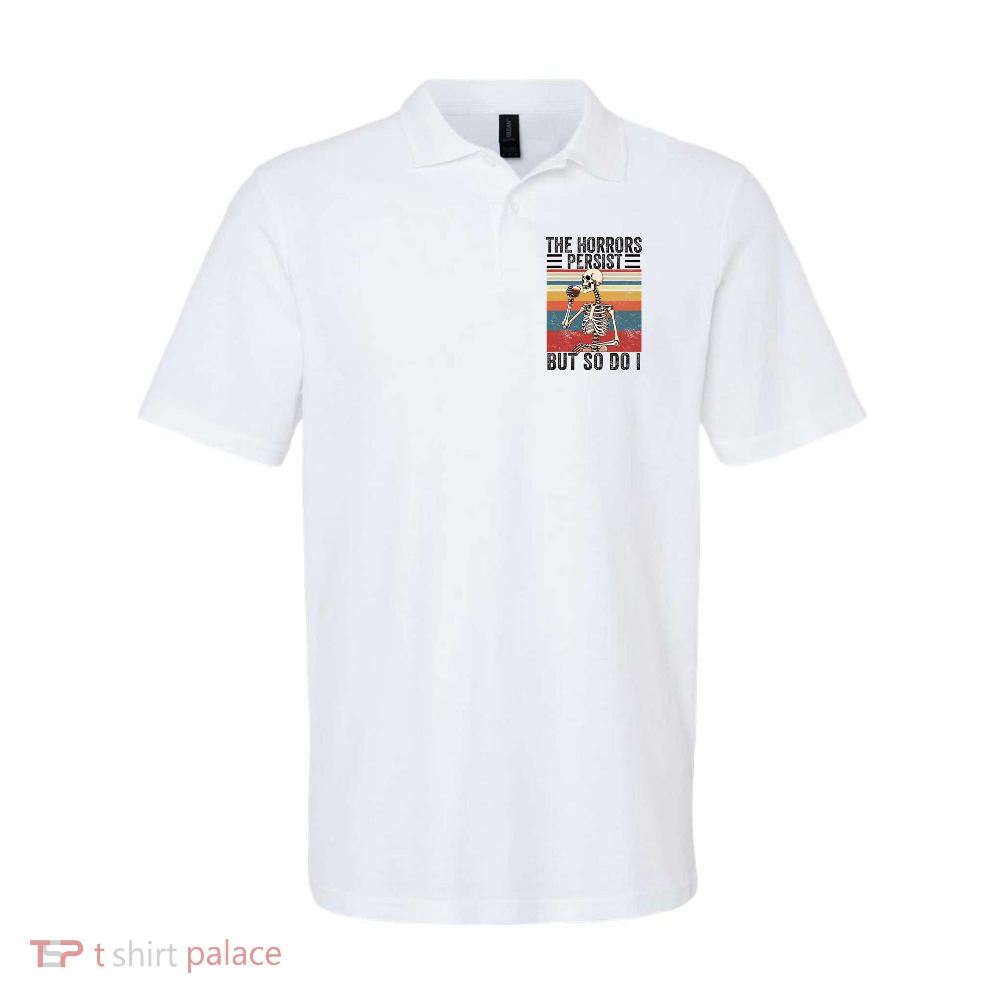 The Horrors Persist But So Do I Strength Resilience Polo