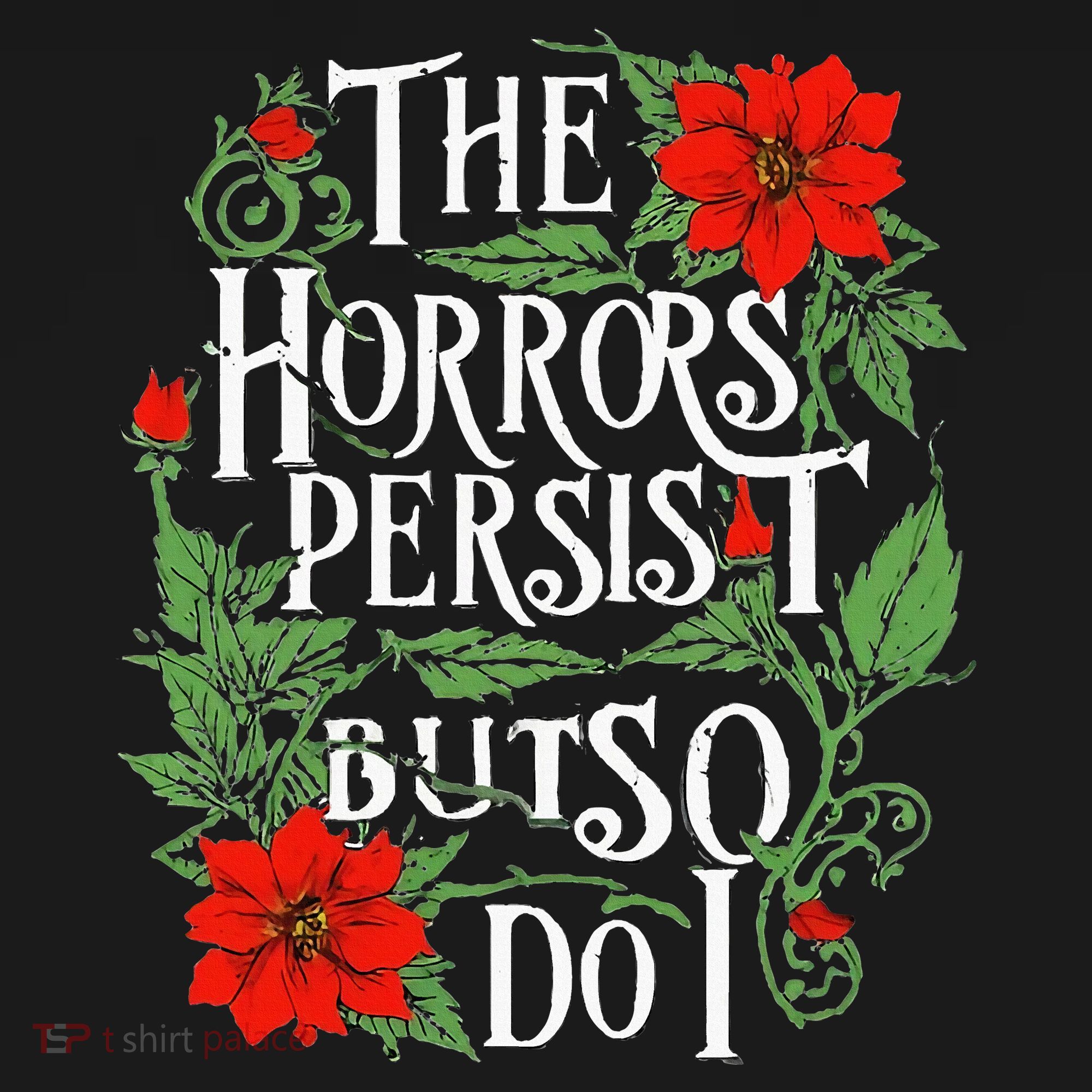 The Horrors Persist But So Do I Funny Humor Flower Women's Hoodie