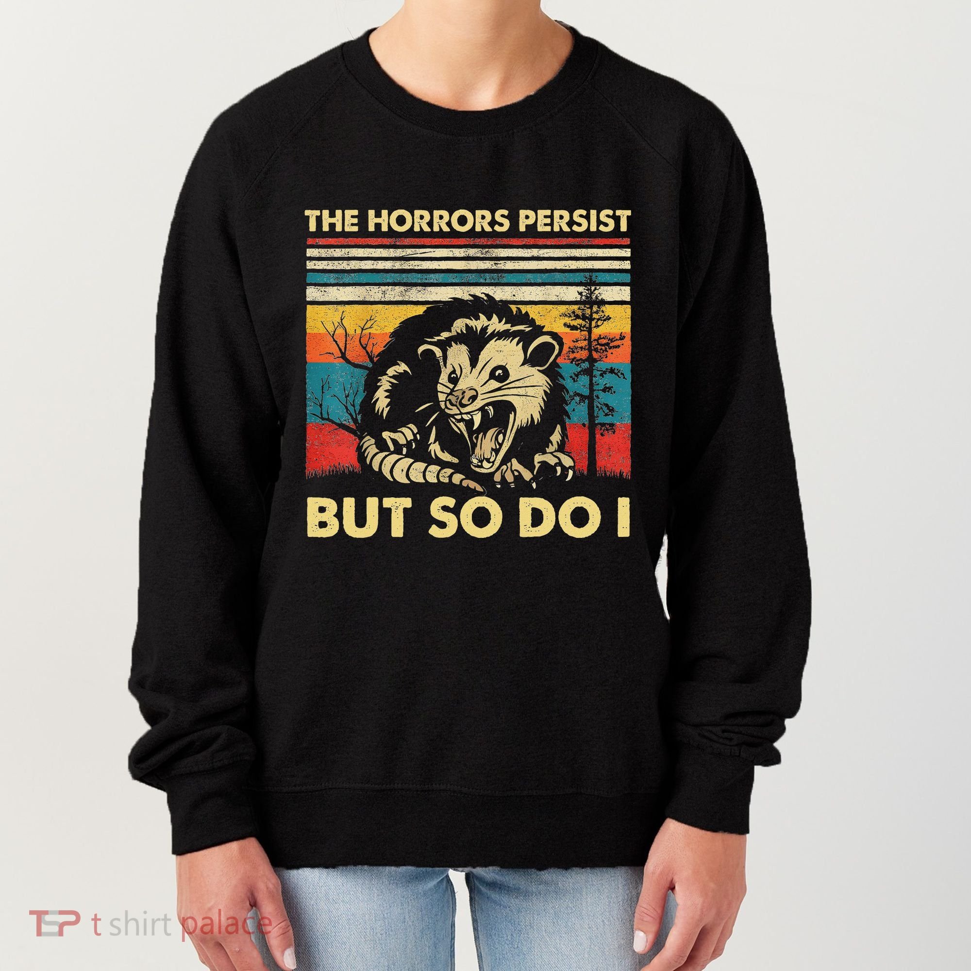 The Horrors Persist But So Do I Angry Opossum Possum Women's Sweatshirt