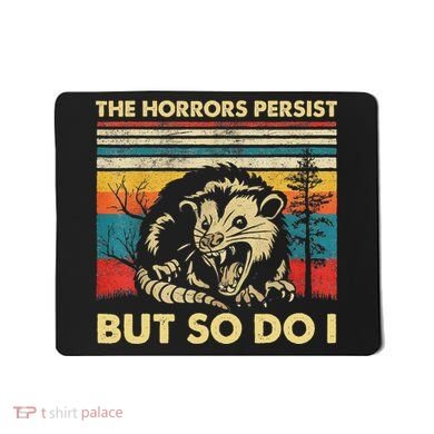 The Horrors Persist But So Do I Angry Opossum Possum Mousepad