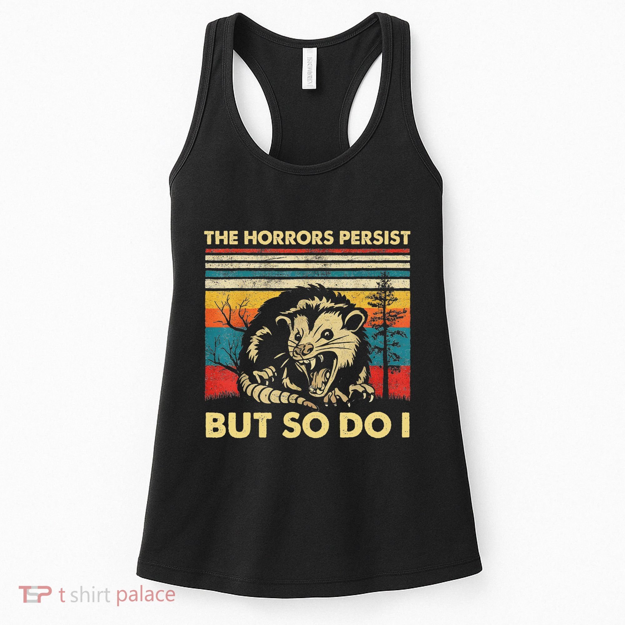 The Horrors Persist But So Do I Angry Opossum Possum Women's Tank Top