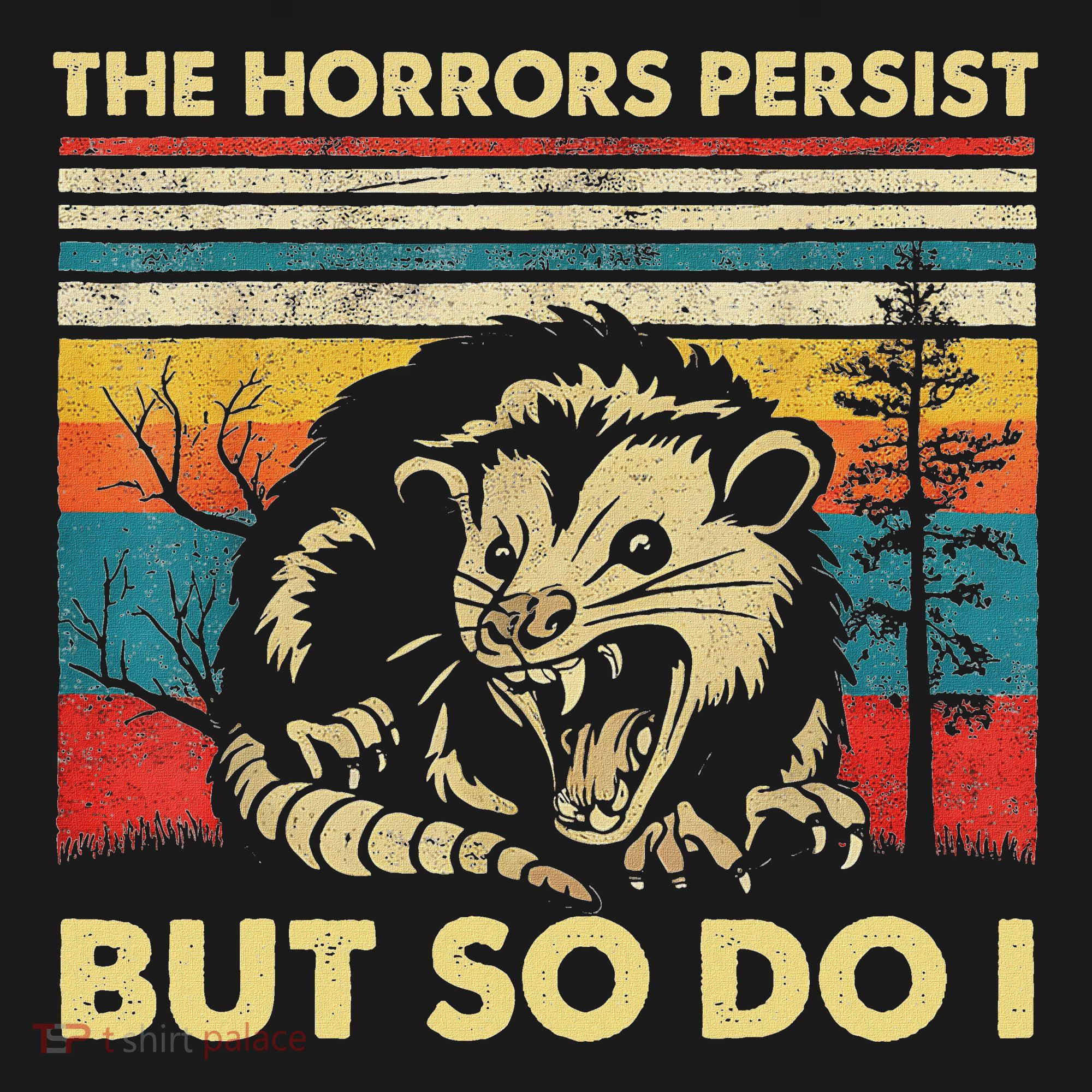 The Horrors Persist But So Do I Angry Opossum Possum Women's Tank Top