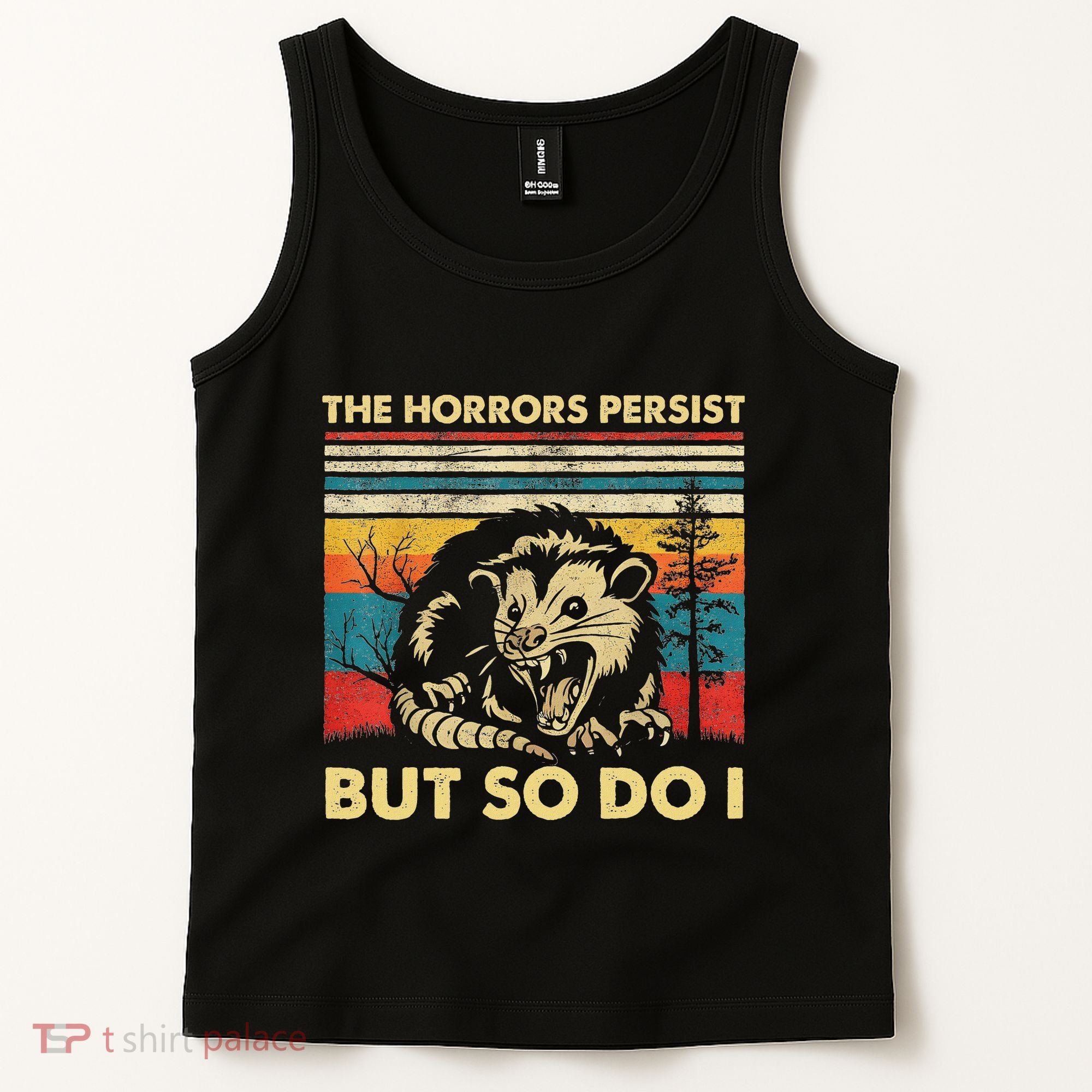 The Horrors Persist But So Do I Angry Opossum Possum Tank Top