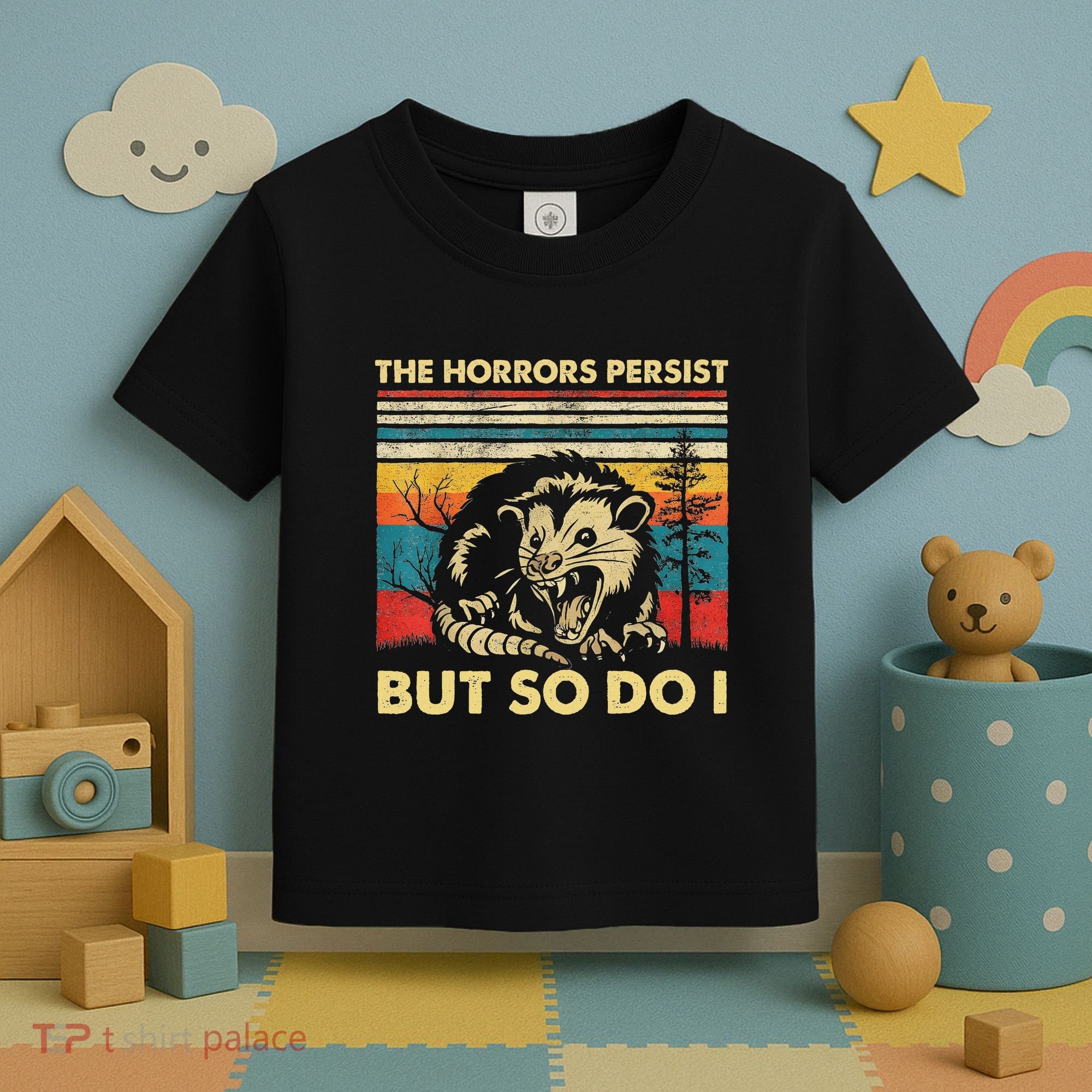 The Horrors Persist But So Do I Angry Opossum Possum Toddler T-Shirt