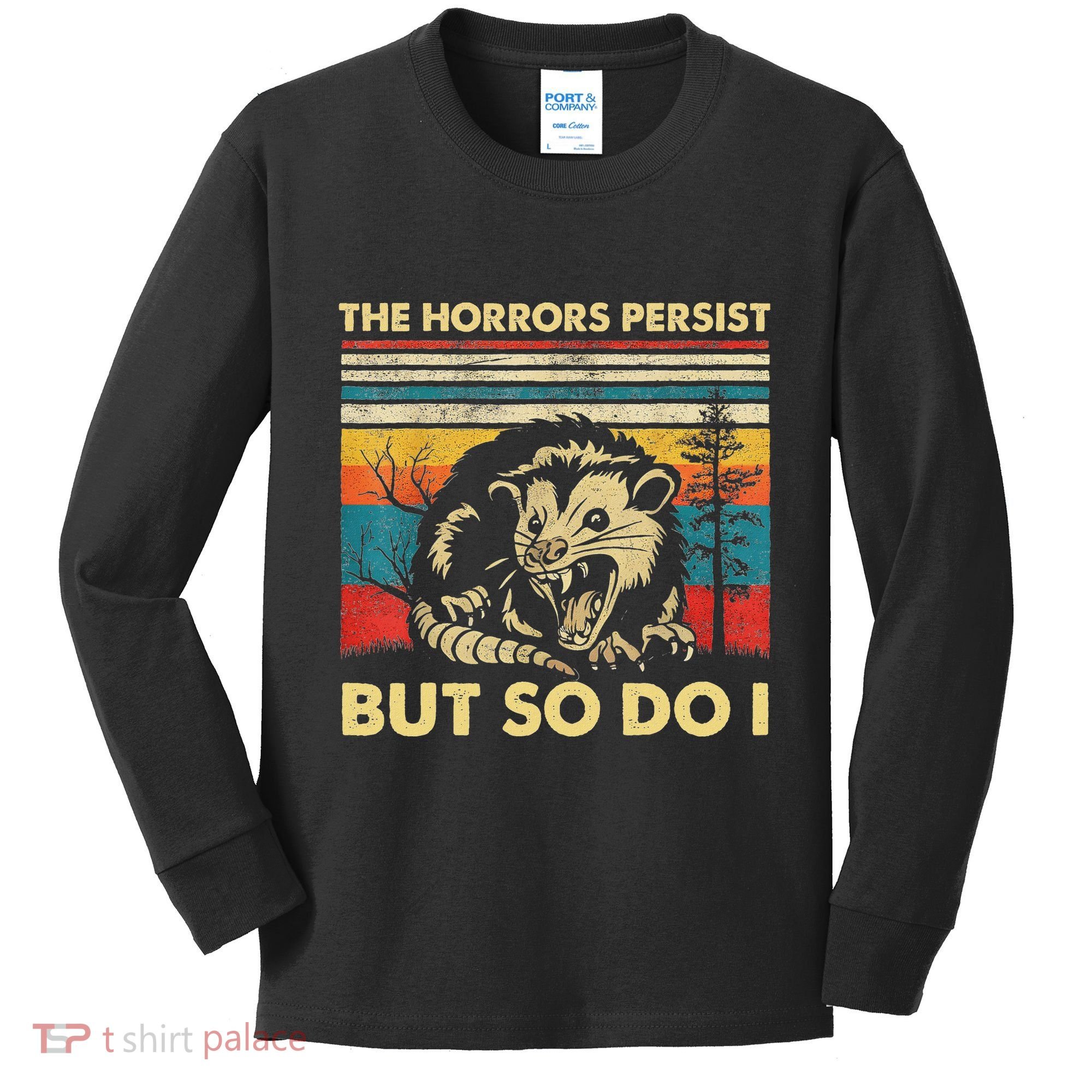 The Horrors Persist But So Do I Angry Opossum Possum Kids Long Sleeve Shirt