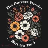 The Horrors Persist But So Do I Humor Funny Flower Doggie Tank thumb 4