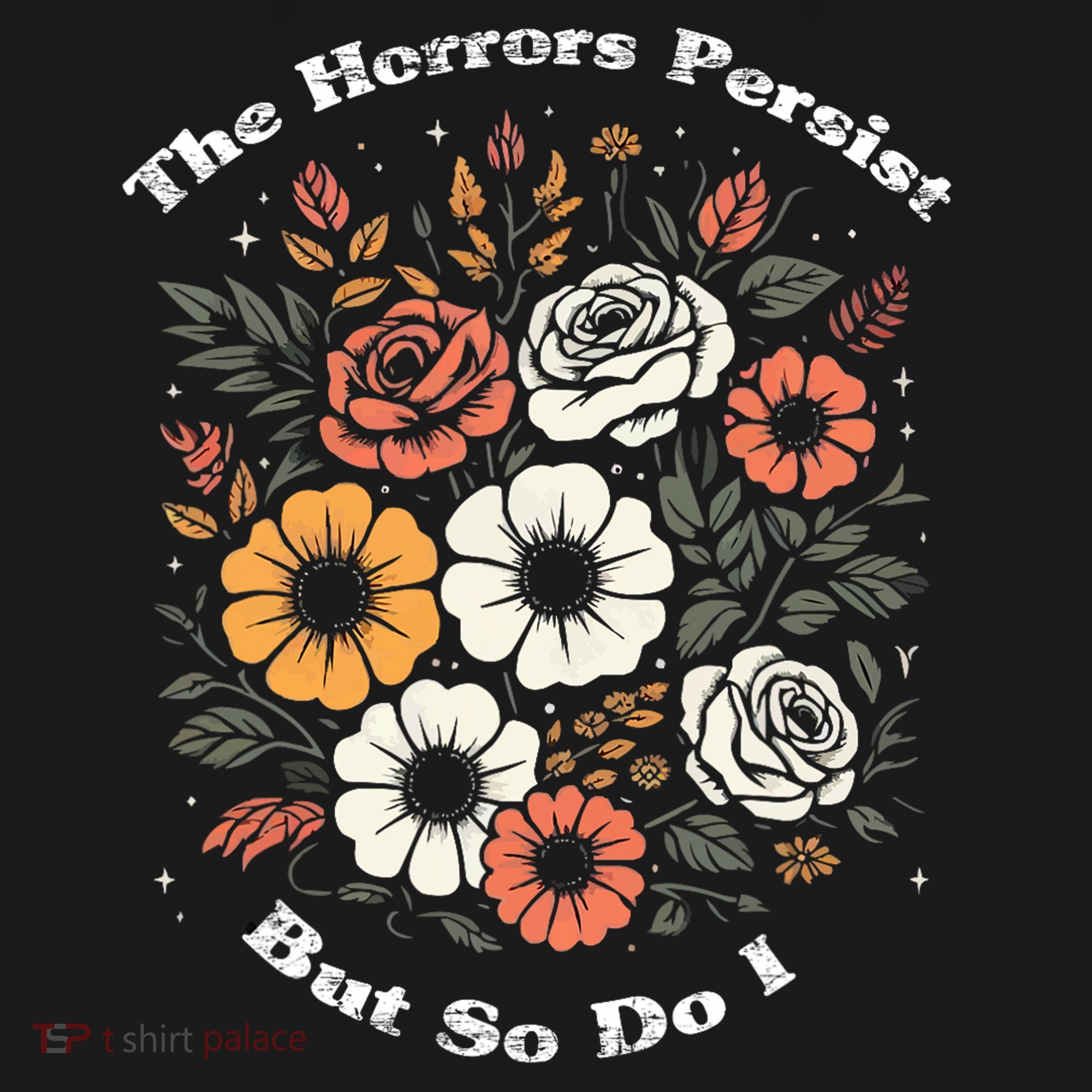 The Horrors Persist But So Do I Humor Funny Flower Women's Tank Top