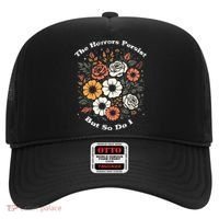 The Horrors Persist But So Do I Humor Funny Flower Hat thumb 0