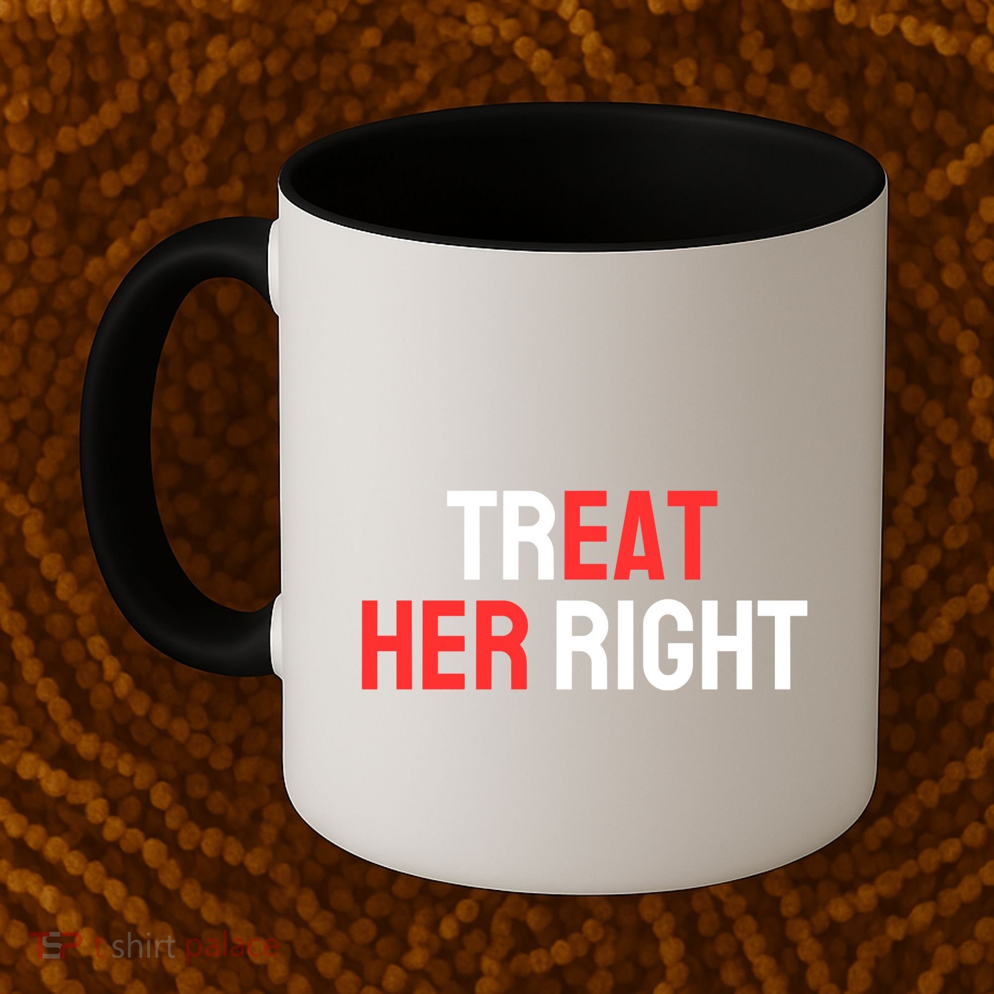 Treat Her Right / Eat Her Coffee Mug