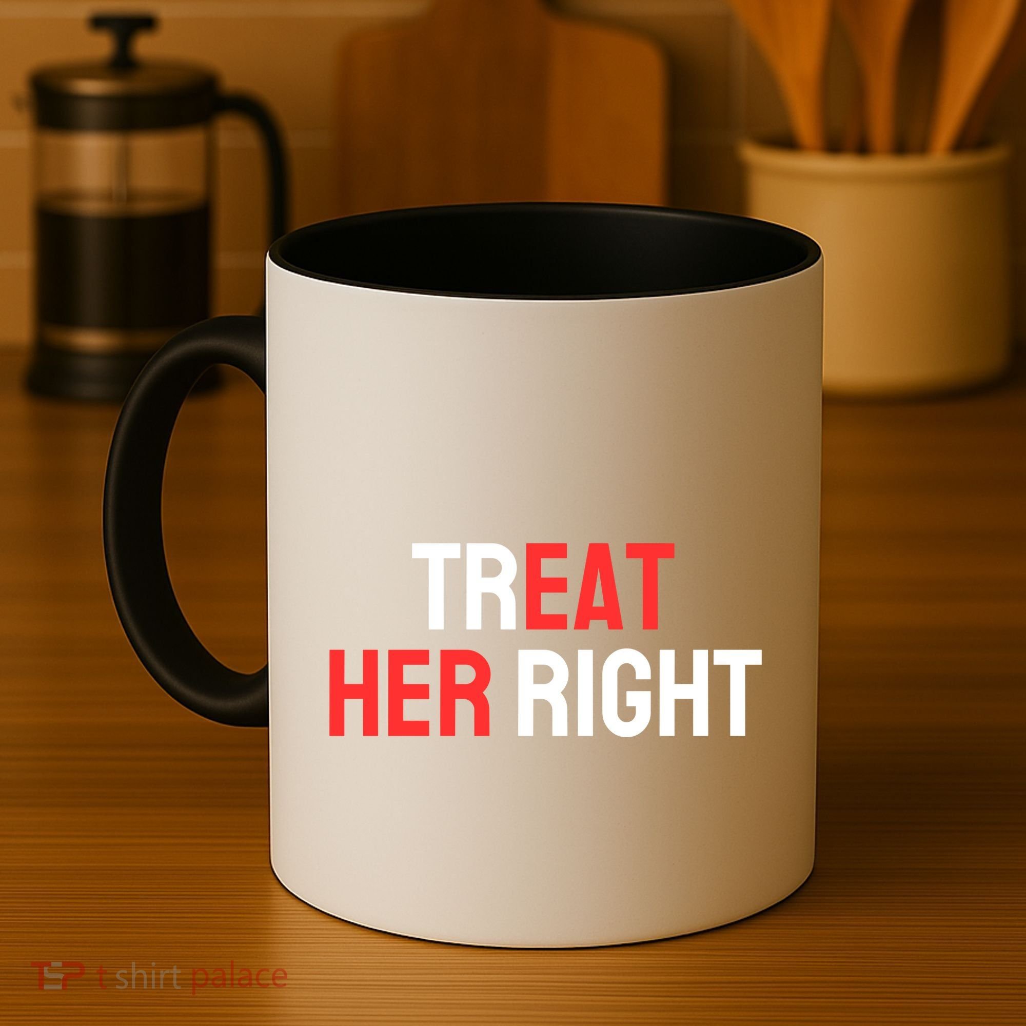 Treat Her Right / Eat Her Coffee Mug