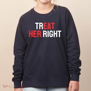 Treat Her Right / Eat Her Women's Sweatshirt