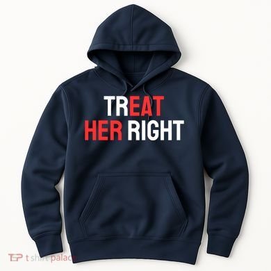 Treat Her Right / Eat Her Hoodie