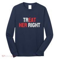 Treat Her Right / Eat Her Long Sleeve Shirt thumb 0
